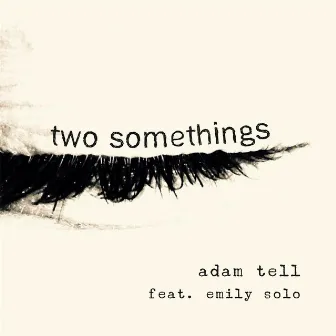 Two Somethings (feat. Emily Solo) by Adam Tell