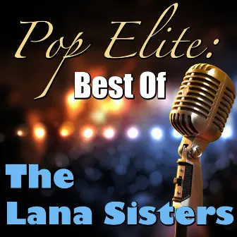 Pop Elite: Best Of The Lana Sisters by The Lana Sisters