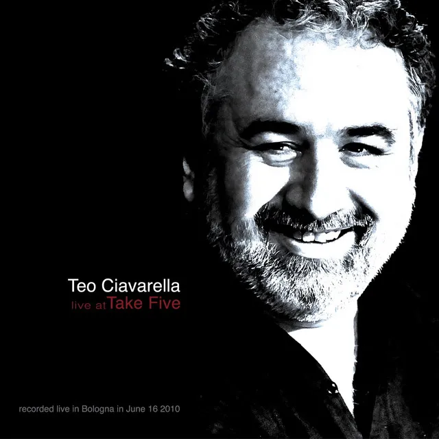 Teo Ciavarella: Live At Take Five (Recorded live in Bologna in June 16 2010)