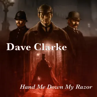 Hand Me Down My Razor by Dave Clarke