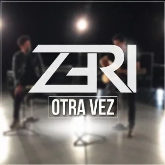 Otra Vez (Versión Acústica) by Zeri