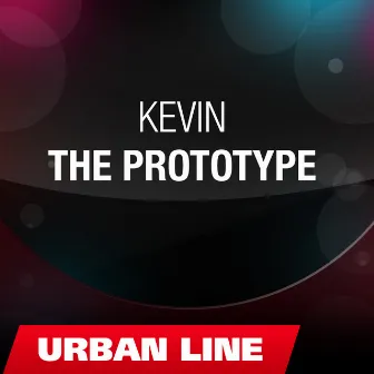 THE PROTOTYPE by Kevin