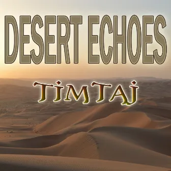 Desert Echoes by TimTaj