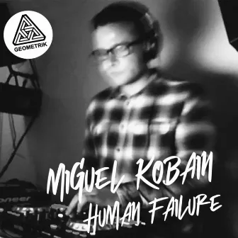 Human Failure by Miguel Kobain