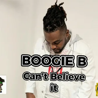 Cant Believe It by Boogie B