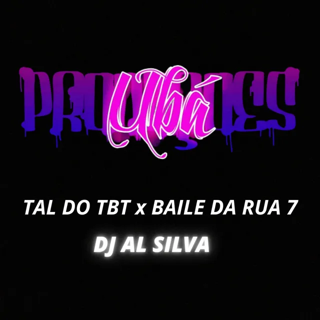 TAL DO TBT x BAILE DA RUA 7