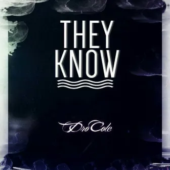 They Know by DroCole