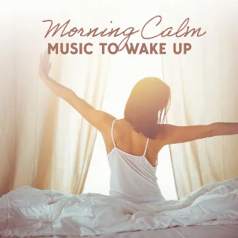 Morning Calm Music To Wake Up by 