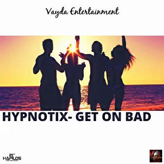 Get on Bad by Hypnotix