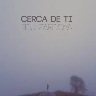 Cerca De Ti by Edu Zardoya