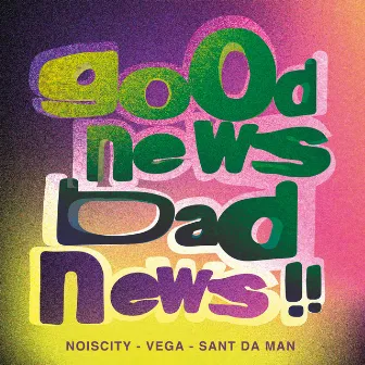 Good News, Bad News!! by Noiscity