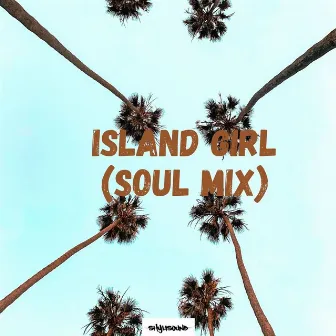 Island Girl (Soul Mix) by $hyli