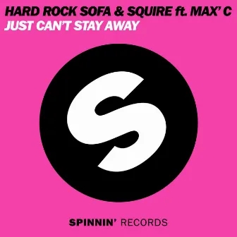 Just Can't Stay Away (feat. Max C) by DJ Squire