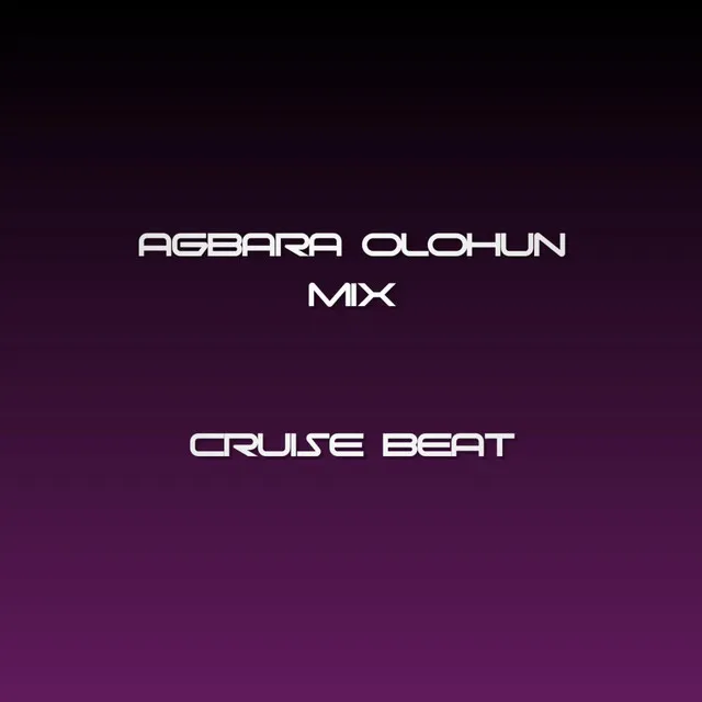 Agbara Olohun Mix (Cruise Beat)