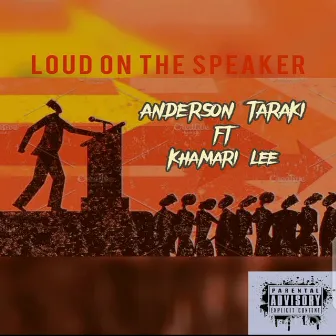 Loud On The Speaker by Anderson Taraki