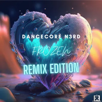 Frozen (Remix Edition) by Dancecore N3rd