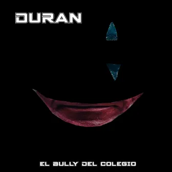 El Bully Del Colegio by Duran