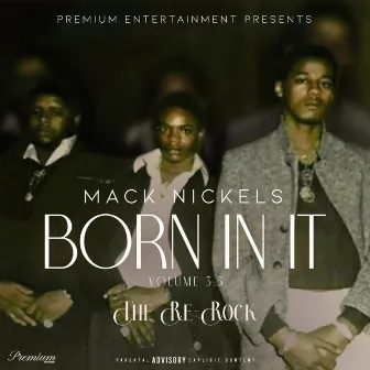 BORN IN IT VOLUME 3.5 THE RE-ROCK by Mack Nickels