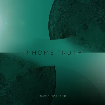 R Home Truth by David Norland