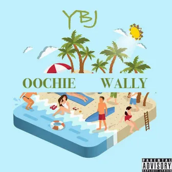 Oochie Wally by YBJ