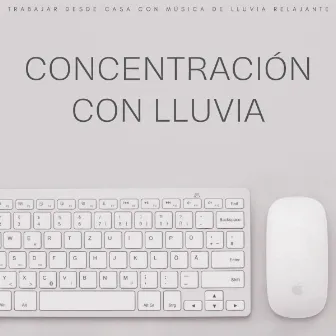 Concentración Con Lluvia: Trabajar Desde Casa Con Música De Lluvia Relajante by Trabajar desde Casa Background Musica