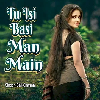 Tu Isi Basi Man Mai by Bali Sharma