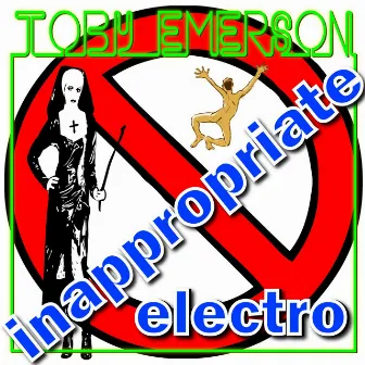 Inappropriate Electro by Toby Emerson