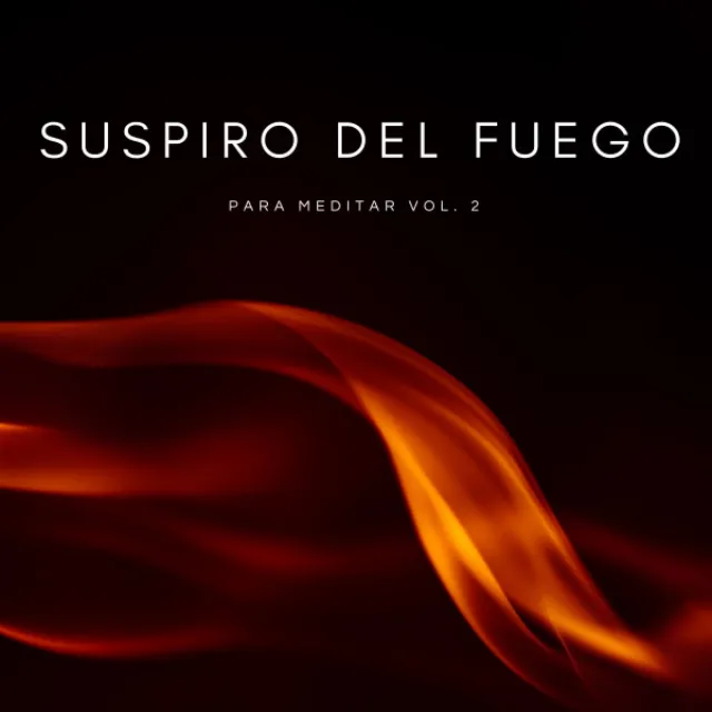 Suspiro Del Fuego Para Meditar Vol. 2