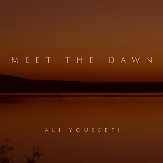 Meet the Dawn by Ali Youssefi