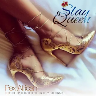 Slay Queen by Pex Africah