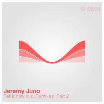 Tell It How It Is (Remixes Part 2) by Jeremy Juno