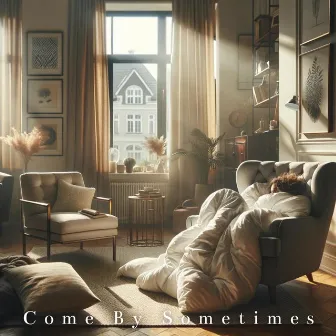 Come By Sometimes: Blankets and Tea Piano Chill by Beautiful Relaxing Piano Ensemble