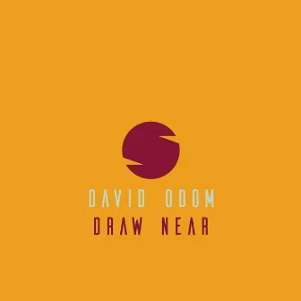 Draw Near by David Odom