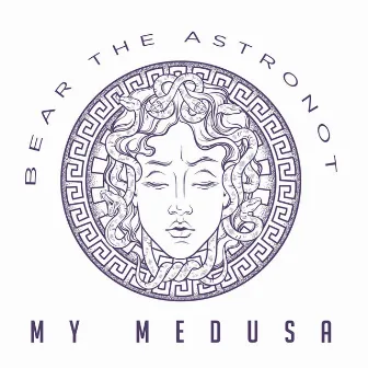 My Medusa by Bear the Astronot