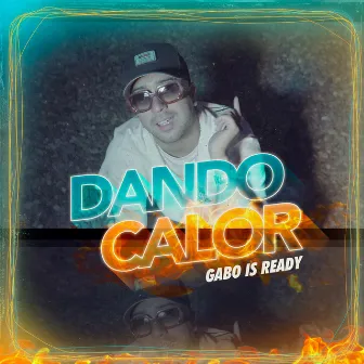 Dando Calor by Gabo Is Ready