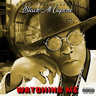 WATCHING ME by Black Al Capone