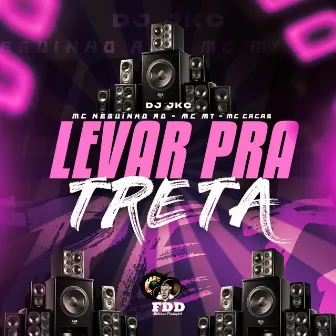 Levar pra Treta by MC MT