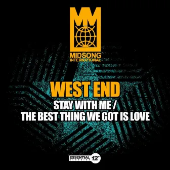 Stay with Me / The Best Thing We Got Is Love by West End