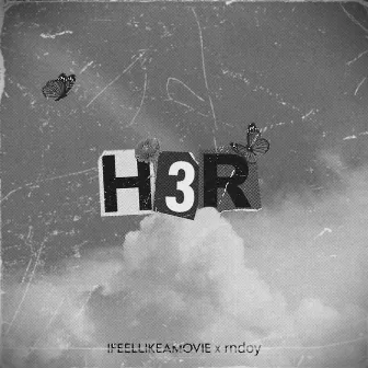 H3R by IFEELLIKEAMOVIE