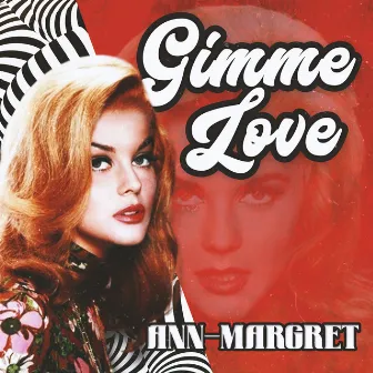 Gimme Love by Ann-Margret