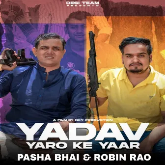 Yadav Yaro Ke Yaar by Pasha Bhai