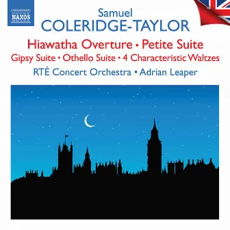 Coleridge-Taylor: Hiawatha Overture, Petite Suite, & Other Works by Samuel Coleridge-Taylor