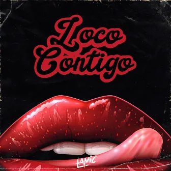 Loco Contigo by Lamic