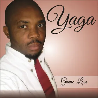 Ghetto Love by Yaga