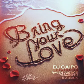 Bring Your Love (feat. Rayven Justice, Abrina & Tha4Gttn) by Dj Caipo