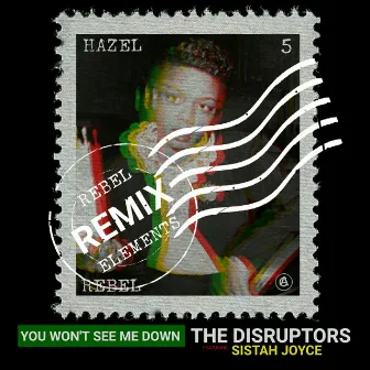 You Won't See Me Down (Rebel Elements Remix) by The Disruptors