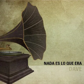 Nada es lo que era by El Dave