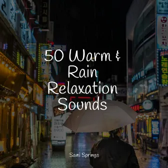 50 Warm & Rain Relaxation Sounds by Relaxed Minds