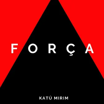 Força by Katu Mirim