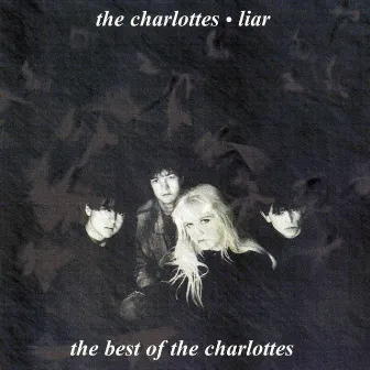 Liar: The Best Of The Charlottes by The Charlottes